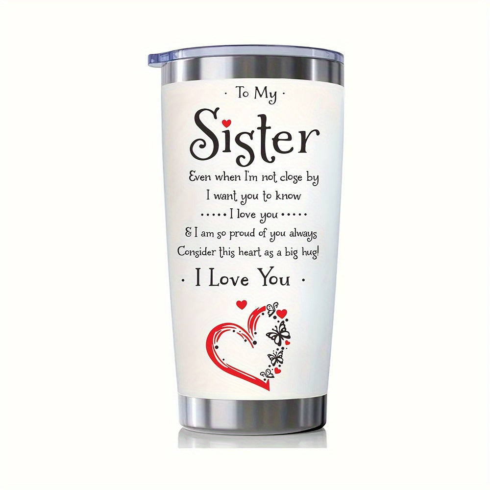 20oz 304 Stainless Steel Insulation Water Bottles, BPA-Free, To My Sister I Love You Print Tumbler With Lid And Straws, Reusable Travel Cup, Birthday Gifts, Holiday Gifts, New Year Gift, Christmas Gift
